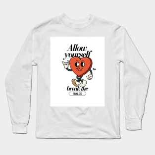 Allow yourself to break the rules Long Sleeve T-Shirt